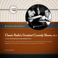 Classic Radio's Greatest Comedy Shows, Vol. 3: Original Radio Broadcasts