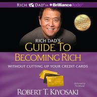 Rich Dad's Guide to Becoming Rich without Cutting up Your Credit Cards: Turn Bad Debt into Good Debt