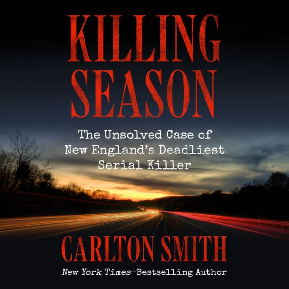 Killing Season: The Unsolved Case of New England's Deadliest Serial Killer