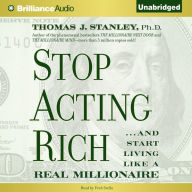 Stop Acting Rich: And Start Living Like a Real Millionaire