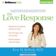 The Love Response: Your Prescription to Turn Off Fear, Anger, and Anxiety to Achieve Vibrant Health and Transform Your Life