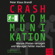 Crash-Kommunikation: Warum Piloten versagen und Manager Fehler machen (Abridged)