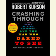 Crashing Through: The Extraordinary True Story of the Man Who Dared to See (Abridged)