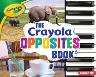 The Crayola ® Opposites Book