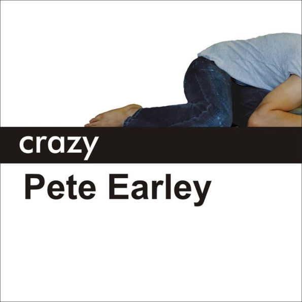 Crazy: A Father's Search Through America's Mental Health Madness