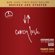Crazy Love, Revised and Updated: Overwhelmed by a Relentless God