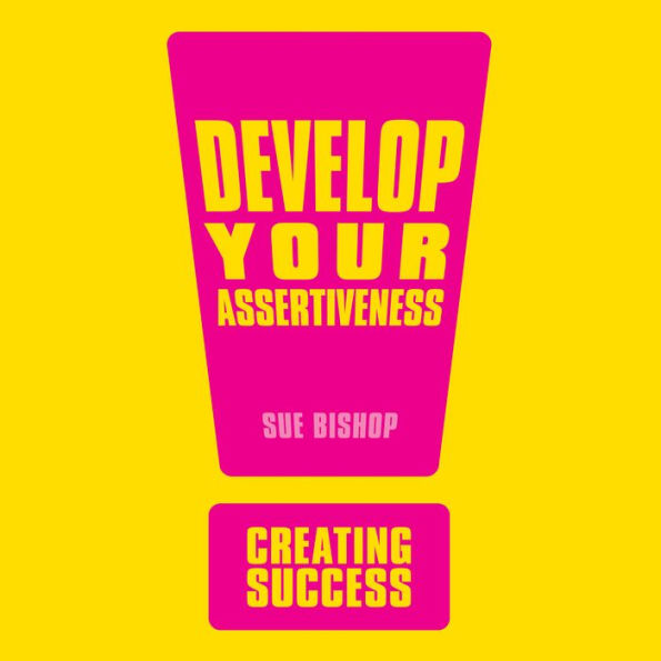 Develop Your Assertiveness