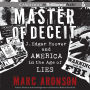 Master of Deceit: J. Edgar Hoover and America in the Age of Lies