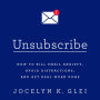 Unsubscribe: How to Kill Email Anxiety, Avoid Distractions, and Get Real Work Done