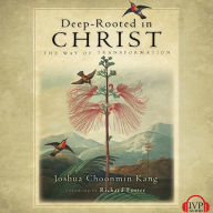 Deep-Rooted in Christ: The Way of Transformation