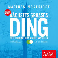 Dein nächstes großes Ding: Gute Ideen aus dem nichts entwickeln (Abridged)