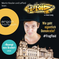 LeFloid: Wie geht eigentlich Demokratie #FragFloid (Autorisierte Lesefassung) (Abridged)