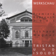 Tristan und Isolde - Werkschau Bayreuth 2005