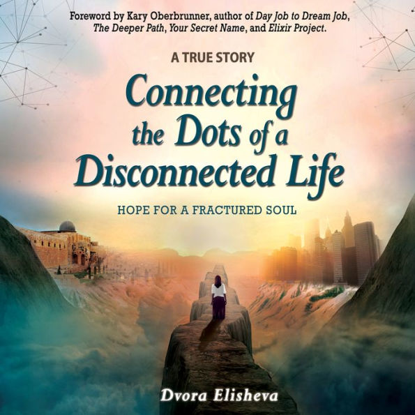 Connecting the Dots of a Disconnected Life: Hope for a Fractured Soul