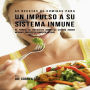 55 Recetas de Comidas para un Impulso a Su Sistema Inmune