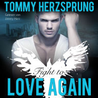 Fight to Love Again (Gay Romance Hörbuch, deutsch)