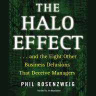 The Halo Effect: ...and the 8 Other Business Delusions That Deceive Managers