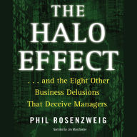 The Halo Effect: ... and the Eight Other Business Delusions that Deceive Managers