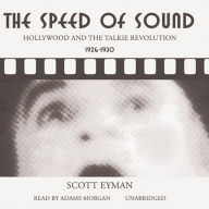 The Speed of Sound: Hollywood and the Talkie Revolution, 1926-1930