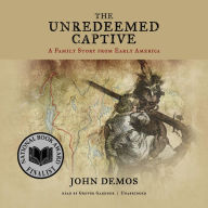 The Unredeemed Captive: A Family Story from Early America