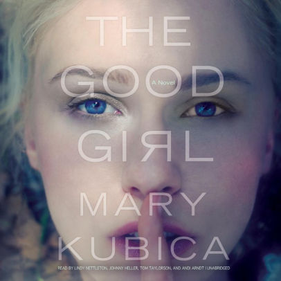 Title: The Good Girl, Author: Mary Kubica, Lindy Nettleton, Johnny Heller, Tom Taylorson