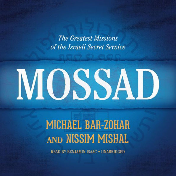 Mossad: The Greatest Missions of the Israeli Secret Service