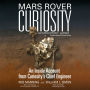 Mars Rover Curiosity: An Inside Account from Curiosity's Chief Engineer