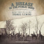 A Disease in the Public Mind: A New Understanding of Why We Fought the Civil War