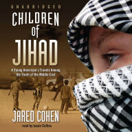 Children of Jihad: A Young American's Travels among the Youth of the Middle East