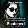 Snatched: From Drug Queen to Informer to Hostage-a Harrowing True Story