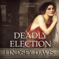 Deadly Election: A Flavia Albia Novel