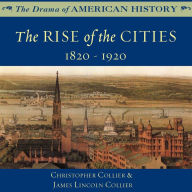 The Rise of the Cities: 1820-1920: 1820-1920