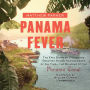 Panama Fever: The Epic Story of One of the Greatest Human Achievements of All Time-The Building of the Panama Canal