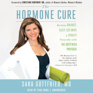 The Hormone Cure: Reclaim Balance, Sleep, Sex Drive, and Vitality Naturally with the Gottfried Protocol