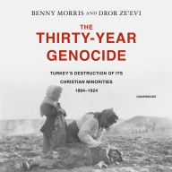 The Thirty-Year Genocide: Turkey's Destruction of Its Christian Minorities, 1894-1924