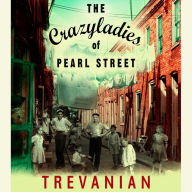 The Crazyladies of Pearl Street: A Novel