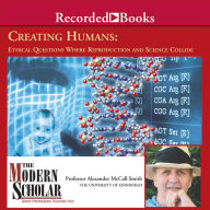 Creating Humans: Ethical Questions Where Reproduction and Science Collide