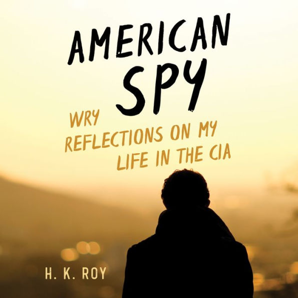 American Spy: Wry Reflections on My Life in the CIA