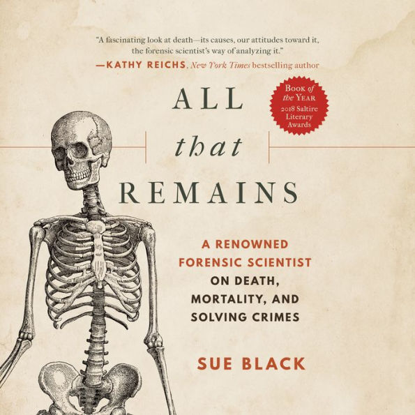 All That Remains: A Renowned Forensic Scientist on Death, Mortality, and Solving Crimes