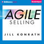 Agile Selling: Get Up to Speed Quickly in Today's Ever-Changing Sales World