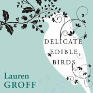 Delicate Edible Birds and Other Stories