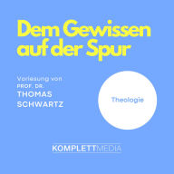 Dem Gewissen auf der Spur: Theologie (Abridged)