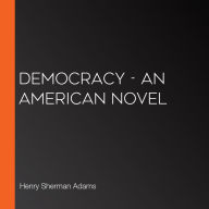 Democracy - An American Novel