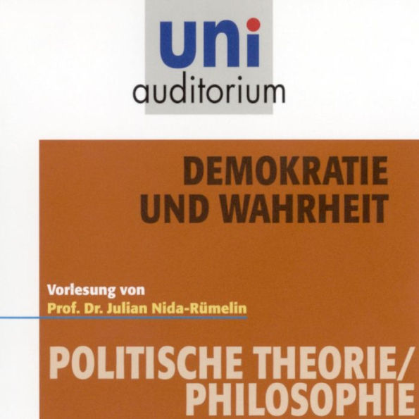 Demokratie und Wahrheit: Vorlesung (Abridged)