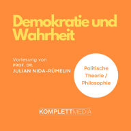 Demokratie und Wahrheit: Vorlesung (Abridged)
