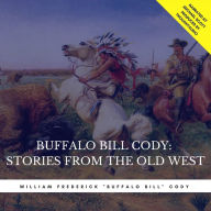 Buffalo Bill Cody: Stories from the Old West (Abridged)