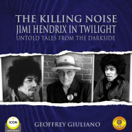 The Killing Noise: Jimi Hendrix in Twilight: Untold Tales From the Darkside