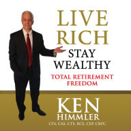 Live Rich Stay Wealthy - TOTAL RETIREMENT FREEDOM