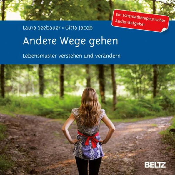 Andere Wege gehen.: Lebensmuster verstehen und verändern. Ein schematherapeutischer Audio-Ratgeber (Abridged)