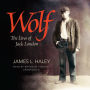 Wolf: The Lives of Jack London